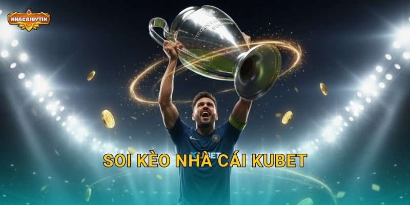 Soi kèo nhà cái KUBET – Nhacaiuytin phân tích tỷ lệ chuẩn xác