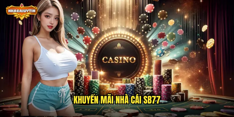 Khuyến Mãi Nhà Cái SB77