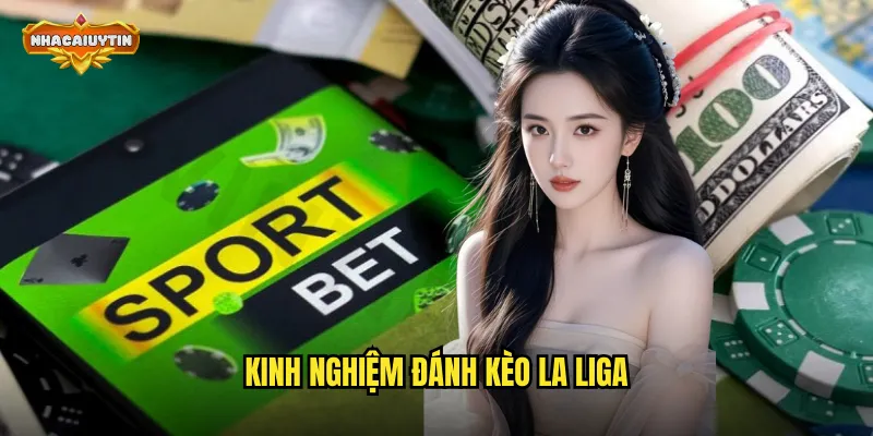 Kinh Nghiệm Đánh Kèo La Liga