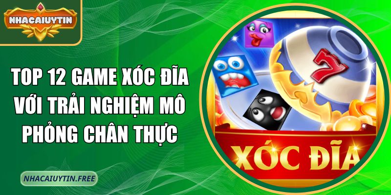 Top 12 game Xóc Đĩa