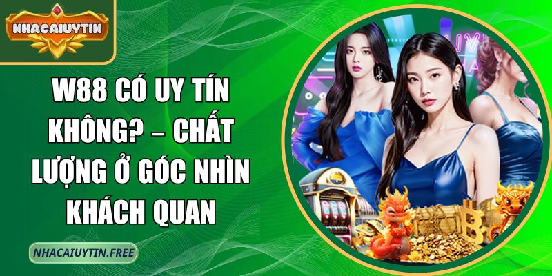W88 có uy tín không